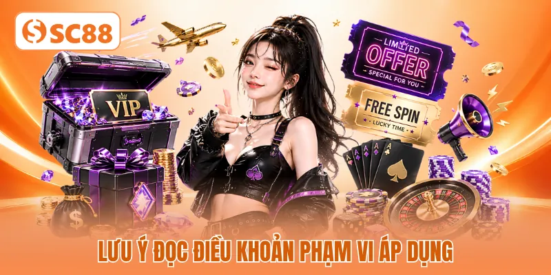 Lưu ý đọc điều khoản phạm vi áp dụng Lưu ý đọc điều khoản phạm vi áp dụng